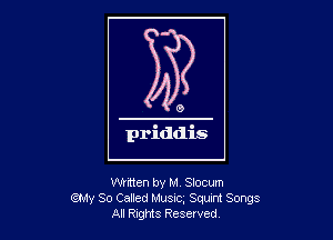 Written by M. Slocum
QMV So Called Musuc, Squxnt Songs
AI Rigis Resevved