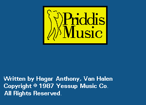 Written by Hagar Anthony, Van Hulcn
Copyright 9 1987 Yessup Music Co
All Rights Reserved