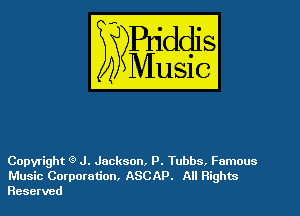 Copyright Q J. Jackson, P. Tubbs. Famous
Music Corporation, ASCAP. All Rights
Reserved