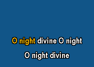 0 night divine 0 night

0 night divine