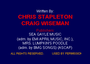 Written Byi

SEA GAYLE MUSIC

(adm. by EMI APRIL MUSIC, INC),
MRS. LUMPKIN'S POODLE

(adm. by BMG SONGS) (ASCAP)
ALL RIGHTS RESERVED. USED BY PERMISSIOD