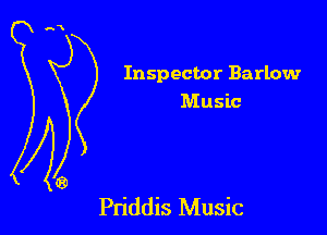 Inspector Barlow
Music

Priddis Music