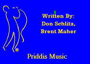 Written Byz
Don Schlitz.
Brent Maher

Pn'ddis Music