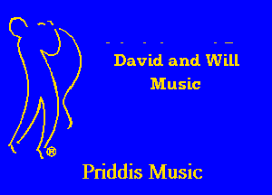 David and. Will
Music

Pn'ddis Music