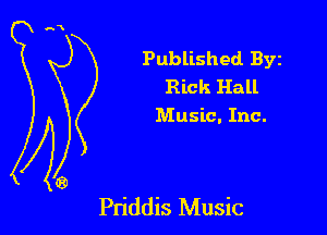 Published Byz
Rick Hall
Music. Inc.

Priddis Music