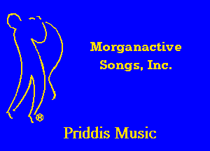 Morganactive
Songs. Inc.

Pn'ddis Music