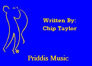 Written Byz
Chip Taylor

Pn'ddis Music