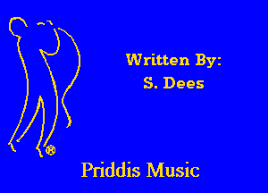 Written 13372
S. Dees

Priddis Music