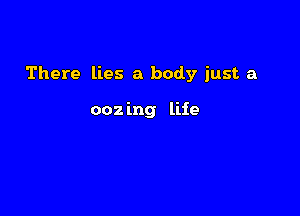 There lies a body just a

002 Eng life
