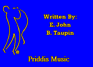 Written Byz

B. John
B. Taupin

Priddis Music