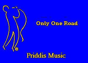 Only One Road

Pn'ddis Music