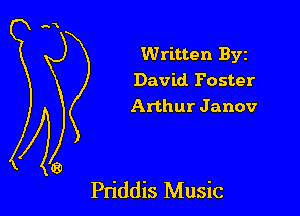Written Byz
David Foster
Arthur J anov

Pn'ddis Music
