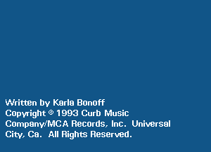 WrittBn by Karla Bonoff

Capyright G 1993 Curb Music
CampanyIMCA Records. Inc. Universal
City, Ca. All Rights Reserved.