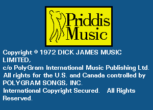 Copnght 9 1972 DICK JAMES W

LIMITED,

Music Publishing Ltd
All righm (EDGBQE and Canada controlled by
POLYGHAM SONGS, W

International Copyright Secured All Highm
Reserved