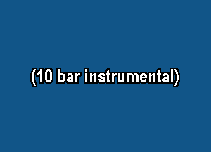 (10 bar instrumental)