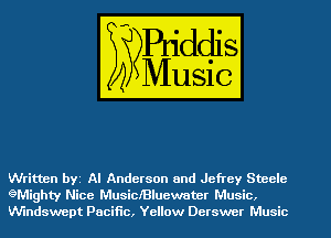 Written bYZ Al Anderson and Jefrey Steele
gMighty Nice MusiciBluewater Music,
W'Indswept Pacific, Yellow Derswer Music