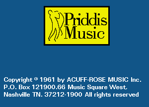 Copyright 3' 1961 by ACUFF-ROSE MUSIC Inc.
PO. Box 121900.66 Music Square West,
Nashville TN. 37212-1900 All rights reserved
