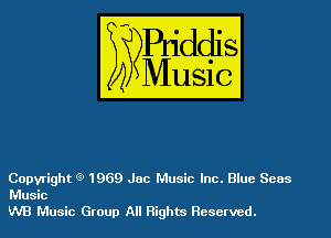Copyright Q 1969 Jac Music Inc. Blue Scus
Music
WB Music Group All Rights Reserved.