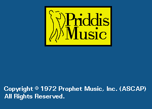 54

Buddl
??Music?

Copyright '3 1972 Prophet Music, Inc. (ASCAP)
All Rights Resetved.