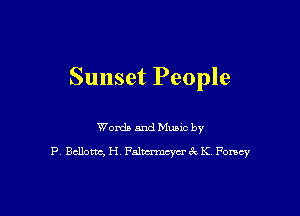 Sunset People

Words and Music by

P Bellows, H, Falmmq'u'ck K Foncy