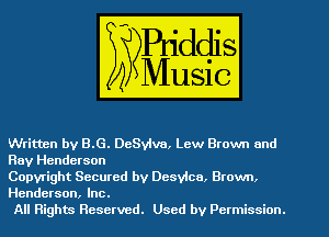 Written by 8.6. DeSvlva, Lew Brown and
Hay Henderson
Copyright Secured by Desylca. Brown.
Henderson, Inc.

All Rights Reserved. Used by Permission.