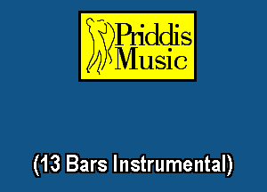 54

Puddl
??Music?

(13 Bars Instrumental)