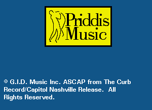 Q G.I.D. Music Inc. ASCAP from The Curb
RecordICapiml Nashville Release. All
Rights Reserved.