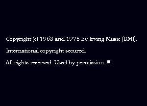 Copyright (c) 1968 5nd 1975 by Irving Music(BM11.
Inmn'onsl copyright Banned.

All rights named. Used by pmm'ssion. I