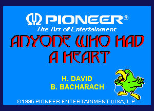 (U2 nnnweem

7775- Art of Entertainment

H. DAVID 29 '1,

i

B. BACHARACH
Q1935 PIONEER ENTERTAINMENY IUSAI L P ffl
