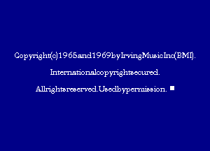 Copyright(c) 1 9 655nd1 9 69byIn'ingMu5icInuiBMn.
Inmn'onslmpmghmwuxcd.

Alk'ightammod.Usodbypmni35ion. I