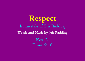 Respect

In the atyle of Om Redding

Words and Music by Otis Redding

KBYZ D
Time 2218