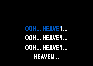 00H.HEAVEN.

00H.HEAVENH.
00H.HERVEN.
HEAVEN.