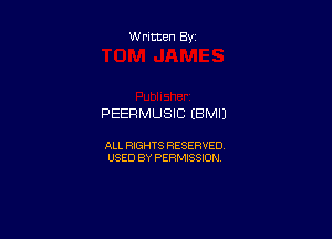 Written By

PEERMUSIC (BMIJ

ALL RIGHTS RESERVED
USED BY PERMISSION