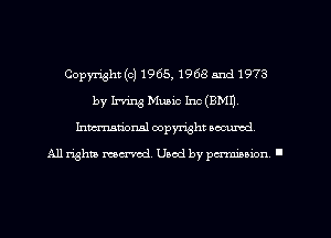 Copyright (c) 1965, 1968 And 1973
by Irving Music Inc (EMU.
Imm-nan'onsl copyright secured

All rights ma-md Used by pamboion ll