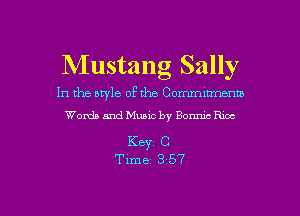 Mustang Sally

In the style of the Commmnenw
Words and Music by Bonmc Rice

Key C
Time 357

g