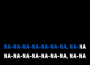 HA-Hn-HA-HA-HA-HA-Hn, HA-HA
HA-Hn-HA-HA-HA-HA-Hn, HA-HA