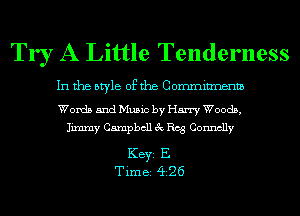 Tr r A Little Tenderness

In the style of the Commitments
Words and Music by Harry Woods,
Jimmy Campbell 3c Reg Connelly

KEYS E
Tim BS 426