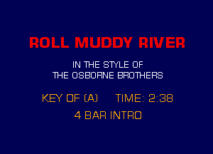 IN THE STYLE OF
THE OSBORNE BROTHERS

KB OF (A) TIME 238
4 BAR INTRO