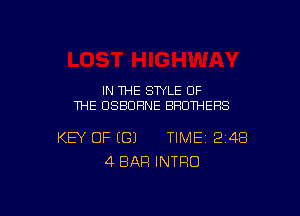 IN THE STYLE OF
THE OSBORNE BROTHERS

KEY OF (G) TIME 248
4 BAR INTRO