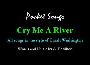 Pom 50W
Cr r NIe A River

A11 501135 in the style of Dinah Wabhmgton

Words and Music by A. Hamilton
