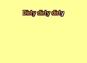 Dirty 613396113319