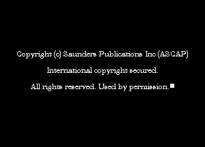 Copyright (c) Saundm Publications Inc (AS CAP)
Inmn'onsl copyright Banned.

All rights named. Used by pm'mislsion.II