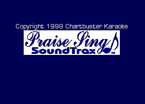 Copyright 1998 Chambusner Karaoke

5797mm mm

ISoundTl'rox