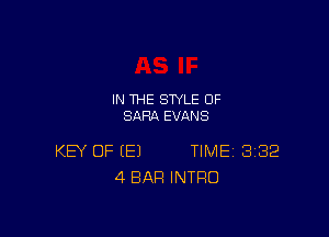 IN THE STYLE 0F
SARA EVANS

KEY OF (E) TIME 8182
4 BAR INTRO