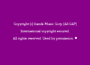 Copyright (c) Sands Music Corp (ASCAP)
hman'oxml copyright secured,

All rights marred. Used by perminion '