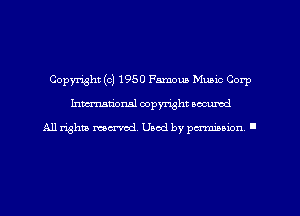 Copyright (c) 1950 Famous Munic Corp
Inman'oxml copyright occumd

All rights marred. Used by perminion '