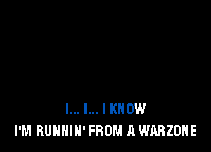 I... I... I KNOW
I'M HUNHIN' FROM AWARZOHE