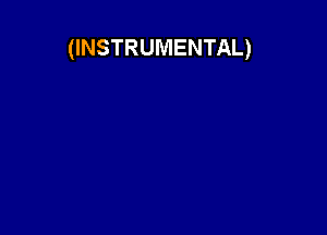 (INSTRUMENTAL)