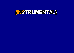 (INSTRUMENTAL)