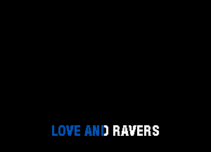 LOVE AND RAVERS